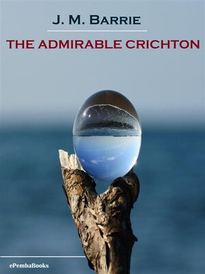 cover image of The Admirable Crichton (Annotated)